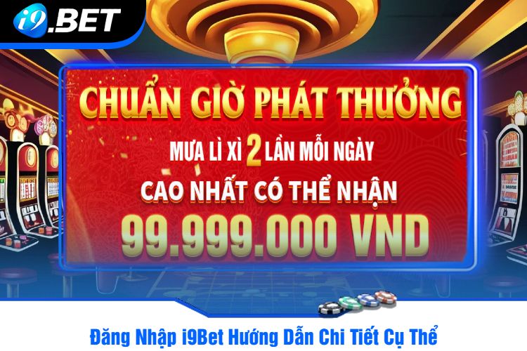 Đăng Nhập i9Bet Hướng Dẫn Chi Tiết Cụ Thể