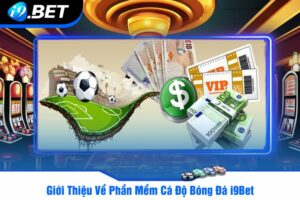 Giới Thiệu Về Phần Mềm Cá Độ Bóng Đá i9Bet